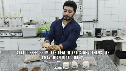 'Açaí coffee' promotes health and strengthens the Amazonian bioeconomy
