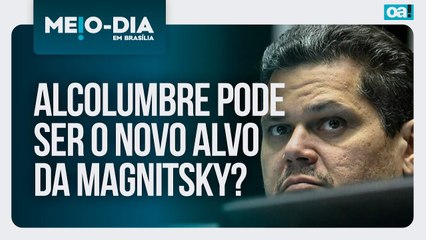 Alcolumbre pode ser o novo alvo da Magnitsky? | Meio Dia em Brasília - 08/08/2025