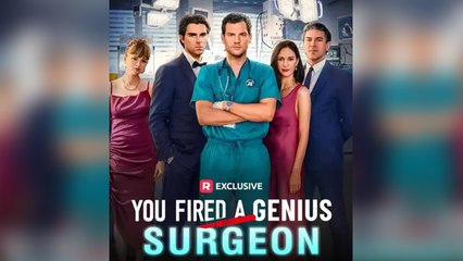 Your Fired A Genuis Surgeon