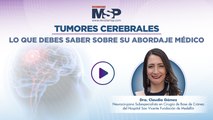 Tumores cerebrales - Lo que debes saber sobre su abordaje médico