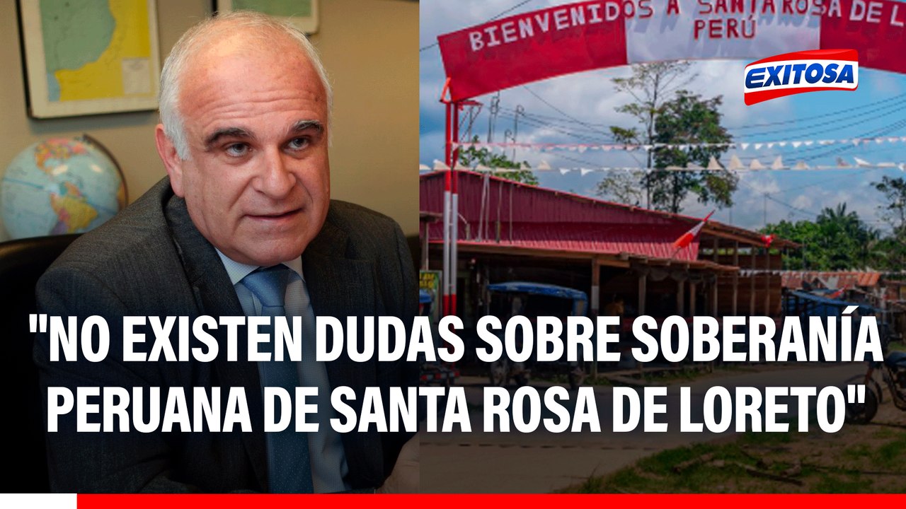 "No existen dudas sobre la soberanía peruana de Santa Rosa de Loreto", afirma vicecanciller
