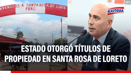 Ministerio de Vivienda: Estado ha entregado títulos de propiedad en Santa Rosa de Loreto