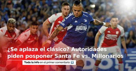 ¿Se aplaza el clásico? Autoridades de Bogotá piden posponer el Santa Fe vs. Millonarios