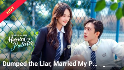 Dumped The Liar Married My Protector – FULL HD MOVIE [Eng Sub]