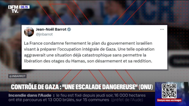 Gaza: le ministre Jean-Noël Barrot condamne fermement le plan du gouvernement israélien visant à préparer l'occupation intégrale de Gaza