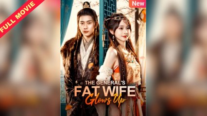 The General's Fat Wife Glows Up