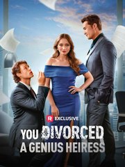 You Divorced a Genius Heiress ReelShort