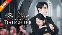THE NERD THE GANGSTER'S DAUGHTER