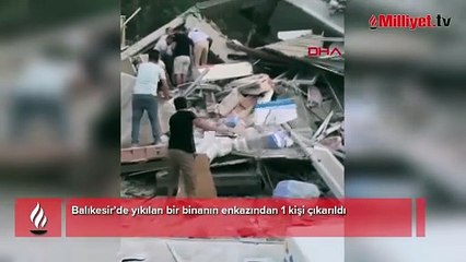 Balıkesir’de yıkılan bir binanın enkazından 1 kişi çıkarıldı