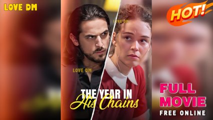 The Year in His Chains (2025) - FULL Reelshort