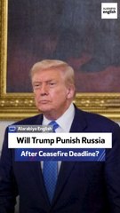 Will Trump Punish Russia After Ceasefire Deadline?