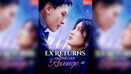 Ex Returns During Her Revenge