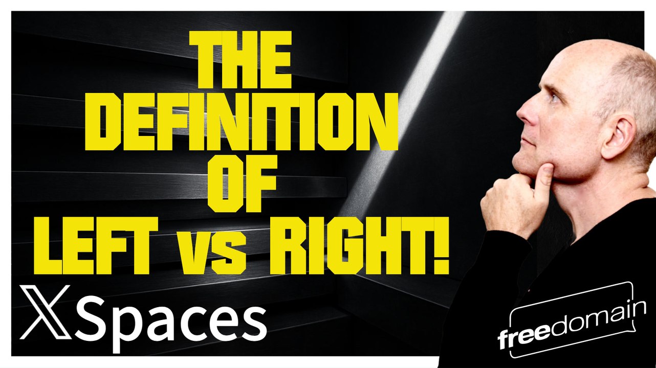 The Definition of Left vs Right! Twitter/X Space