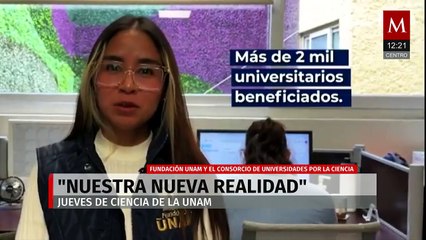 “Nuestra Nueva Realidad”: la UNAM difunde ciencia con producciones audiovisuales de alto nivel