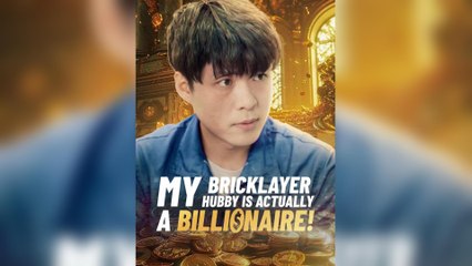 My Bricklayer Hubby Is Actually A Billionaire!