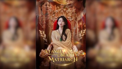 A Family Reformed By Beauty Matriarch