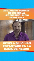 Alejandro Tommasi recuerda al Indio Fernández y revela si lo han espantado en La Dama de Negro