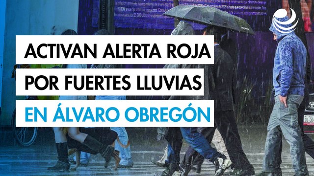 Activan Alerta Roja por lluvias fuertes y granizo en Álvaro Obregón