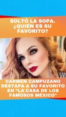 Carmen Campuzano destapa a su favorito en 'La casa de los famosos México"