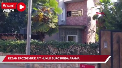 Rezan Epözdemir'e ait hukuk bürosunda arama