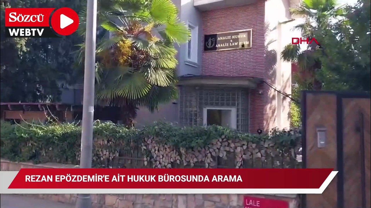 Rezan Epözdemir'e ait hukuk bürosunda arama