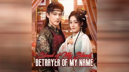Blood Of My Blood, Betrayer Of My Name Full Movie