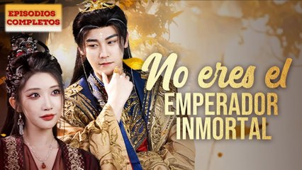 No eres el emperador inmortal Completa en Español