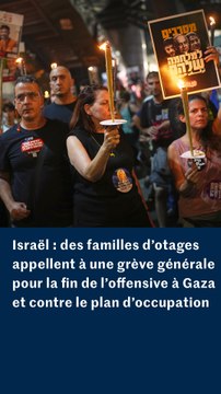 Les familles d’otages détenus à Gaza appellent à une grève générale