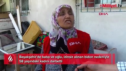 Bidon kavgası kanlı bitti! 58 Yaşındaki kadın, esnaf baba ve oğlu tarafından darbedildi
