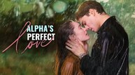 [New Drama] Alpha's Perfect Love Full Movie 2025_Dramabox