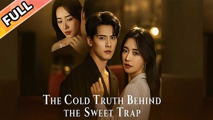 [ALL EPISODES] The Cold Truth Behind the Sweet Trap - FULL | SHORT DRAMA