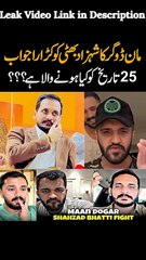 Maan Dogar aur Rajab Butt nai Shahzad Bhatti ko Dhamki Dae