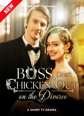 Boss, Don't Chicken Out On The Divorce 💕 Completed Short Dama