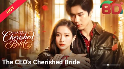 The Ceo's Cherished Bride - Full Movie