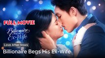 Billionaire Begs His Ex-Wife - Full Movie