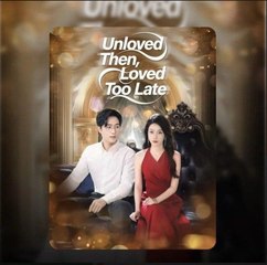 UNLOVED THEN  LOVED TOO LATE- Drama FULL MOVIES ENGLISH SUB