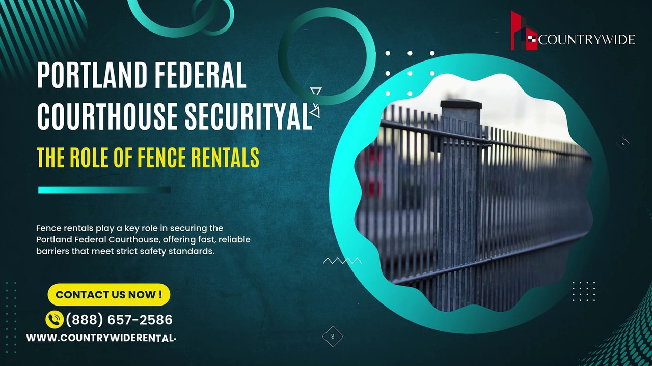 Portland Federal Courthouse Security The Role of Fence Rentals | Countrywide Rental