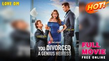 You Divorced a Genius Heiress - FULL MOVIES ENGLISH SUB