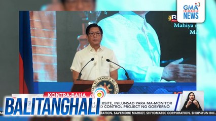 sumbongsapangulo.ph website, inilunsad para ma-monitor ng publiko ang mga flood control project ng gobyerno | Balitanghali