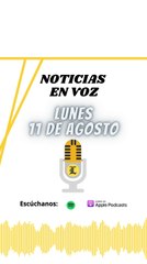 Resumen de Noticias | Lunes 11 de Agosto 2025