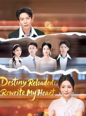 Destiny Reloaded Rewrite My Heart Chinese Drama
