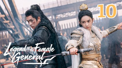 Legend of the Female General (2025) Ep 10 Eng Sub