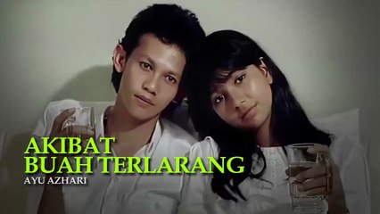 Akibat Buah Terlarang-Ayu Azhari