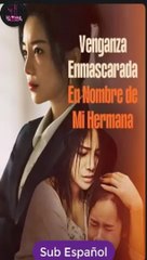 [SUB ESPAÑOL] Venganza Enmascarada- En Nombre de Mi Hermana serie completa