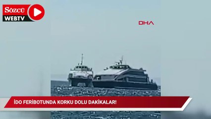 İDO feribotunda korku dolu dakikalar!
