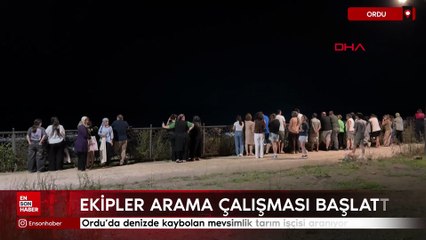 Ordu’da denizde kaybolan mevsimlik tarım işçisi aranıyor