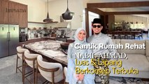 Cantik Rumah Rehat NABIL AHMAD, Luas & Lapang Berkonsep Terbuka!