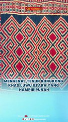 Mengenal Tenun Rongkong Khas Luwu Utara yang Hampir Punah