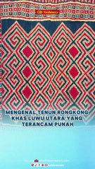 Mengenal Tenun Rongkong Khas Luwu Utara yang Terancam Punah