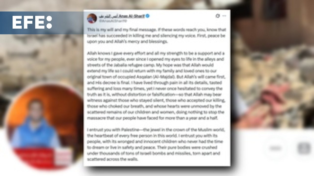 La carta de despedida del periodista Anas al Sharif: "Sepan que Israel ha logrado matarme"
